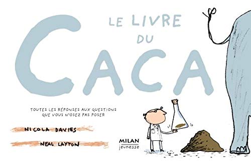 Le livre du caca: Toutes les réponses aux questions que vous n'osez pas poser 9782745914392