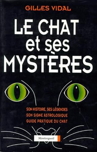 Le chat et ses mystères: Tout savoir sur son histoire, ses légendes, son signe astrologique 9782878740646