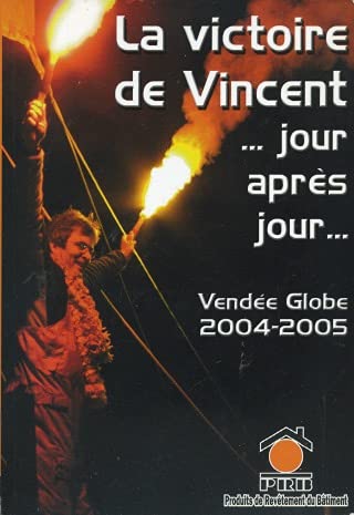 La victoire de Vincent... jour après jour (Vendée Globe 2004-2005) 