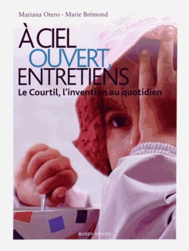 A ciel ouvert, entretiens: Le Courtil, l'invention au quotidien 9782954688404