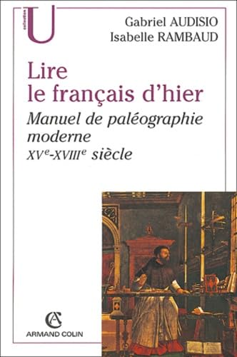 Lire le français d'hier : Manuel de paléographie moderne, XVe-XVIIIe siècle 9782200265663
