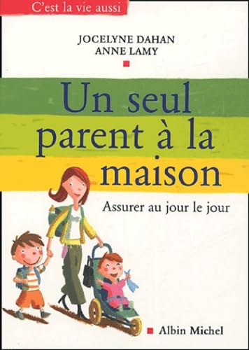 Un seul parent à la maison: Assurer au jour le jour 9782226155573