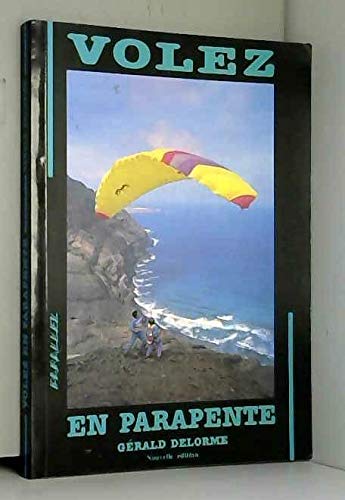 VOLEZ EN PARAPENTE - PARALLEL - Gérard Delorme -(nouvelle édition 1991) [Broché] [Broché] [Broché] 9782950222053