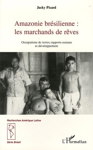Amazonie brésilienne - Les marchands de rêves 9782738473981