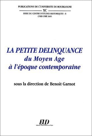 La Petite Délinquance du Moyen Age à l'époque contemporaine 9782905965257
