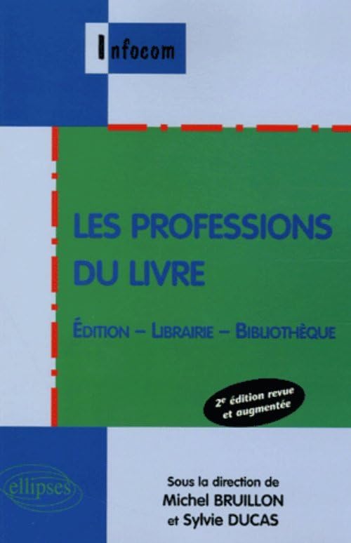 Les professions du livre : Edition, librairie, bibliothèque 9782729828097