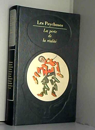 Les psychoses-la perte de la réalité 