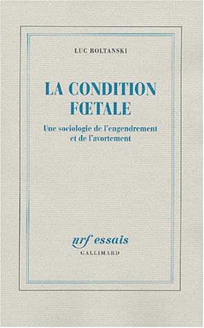 La Condition fœtale: Une sociologie de l'engendrement et de l'avortement 9782070767021