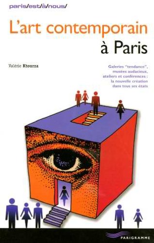 L'art contemporain à Paris : Musées, galeries, ateliers, cours d'initiation 9782840963318
