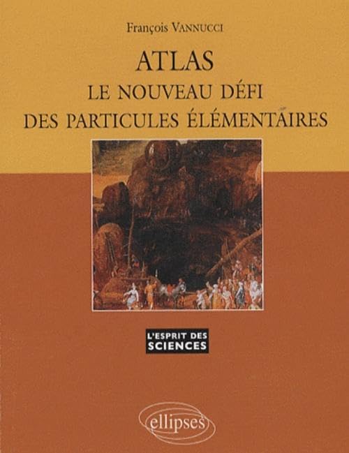 Atlas, le nouveau défi des particules élémentaires 9782729834432