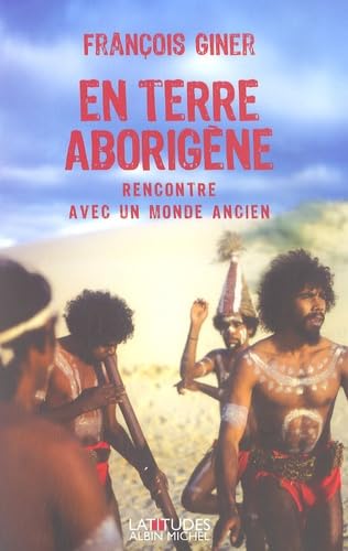 En terre aborigène: Rencontre avec un monde ancien 9782226176080