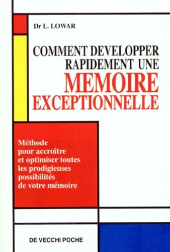 Comment développer rapidement une mémoire exceptionnellement: Méthode pour accroître et optimiser toutes les prodigieuses possibilités de votre mémoire 9782732848242