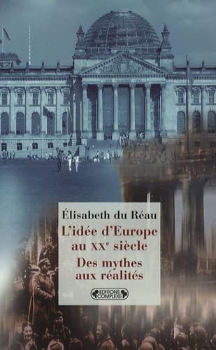 L'Idée d'Europe au XXe siècle : Des mythes aux réalités 9782804801397