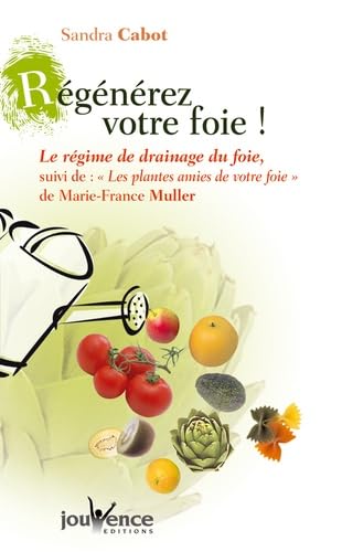 Régénérez votre foie !: Le régime de drainage du foie, 9782883533776