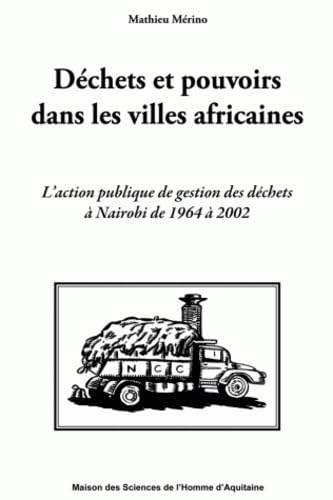 Déchets et pouvoirs dans les villes africaines : L'action publique de gestion des déchets à Nairobi de 1964 à 2002 9782858923670