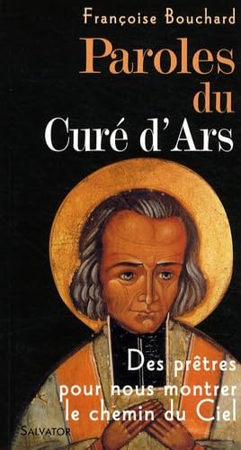 Paroles du curé d'Ars : Des prêtres pour nous montrer le chemin du Ciel 9782706706905