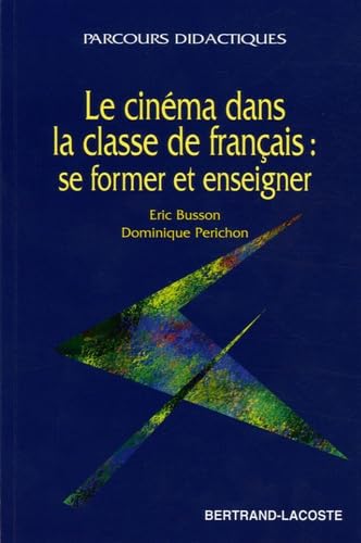 Le cinéma dans la classe de français : se former et enseigner 9782735214075