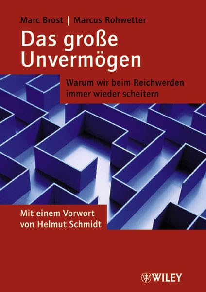 Das Grobetae Unvermogen: Warum Wir Beim Reichwerden Immer Wieder Scheitern - Mit Einem Vorwort Von Helmut Schmidt 9783527500703