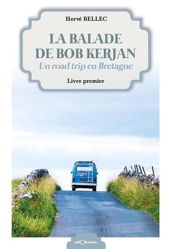 La balade de bob Kerjan un road trip en Bretagne, livre 1er 9791096216413