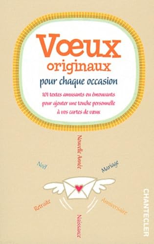 Voeux originaux pour chaque occasion : 101 textes amusants ou émouvants pour ajouter une touche personnelle à vos cartes de voeux 9782803454792