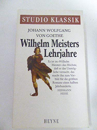 Wilhelm Meisters Lehrjahre Gesamttitel: [Heyne-Buecher] : 24, Studio Klassik; Nr. 1 9783453046917