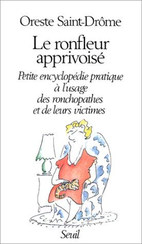 Le ronfleur apprivoisé. Petite encyclopédie pratique à l'usage des ronchopathes et de leurs victimes 9782020106108