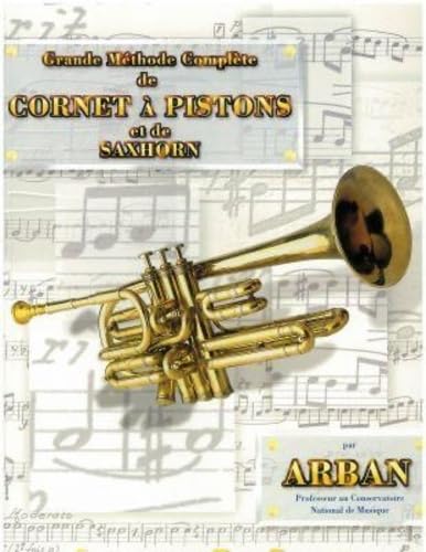 Jean-baptiste arban : grande methode complete de cornet a piston et de saxhorn 3608750000409