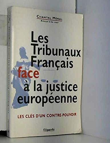 Les tribunaux français face à la justice européenne: Les clés d'un contre-pouvoir 9782850187445