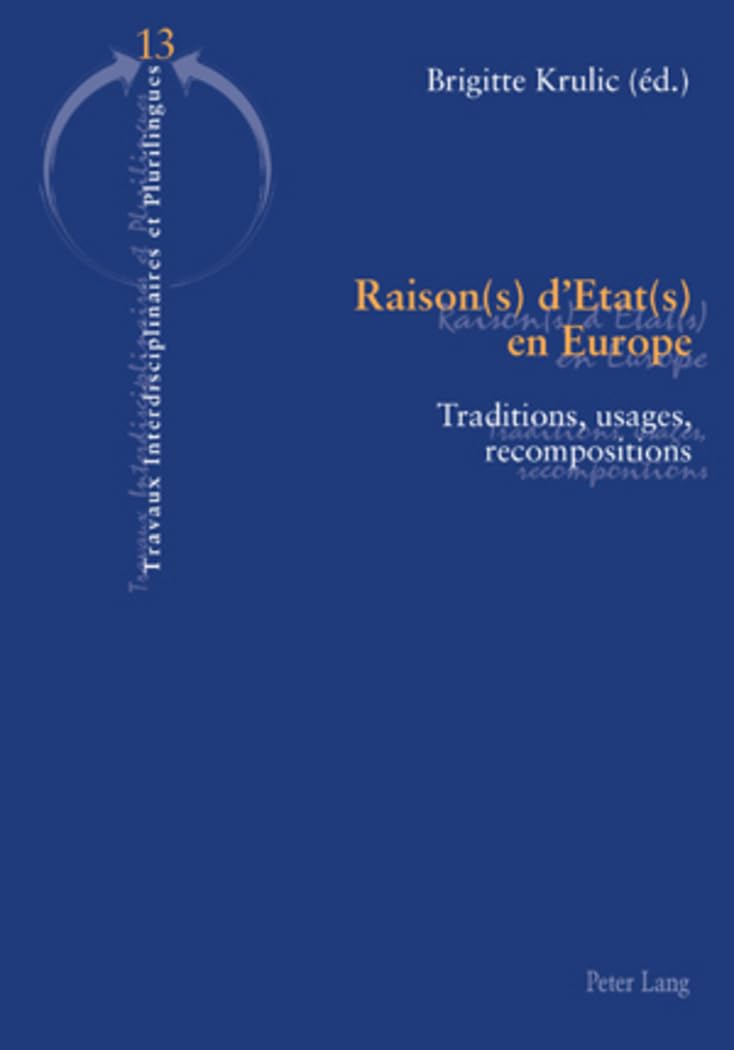 Raison(s) d'Etat(s) en Europe: Traditions, usages, recompositions 9783034304191