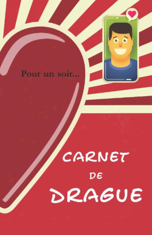 Carnet de drague: Toutes les approches utiles pour pécho... ou pas. 9798657196139