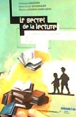 Le secret de la lecture: Une démarche d'apprentissage de la lecture et de l'écriture au CP 9782866362799