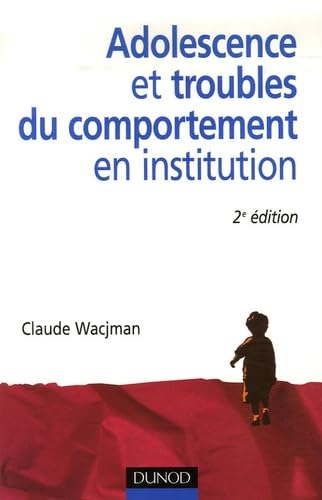 Adolescence et troubles du comportement en institution 9782100509768