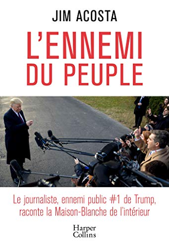 L'ennemi du peuple: Le journaliste, ennemi public N°1 de Trump, raconte la Maison-Blanche de l'intérieur 9791033904373