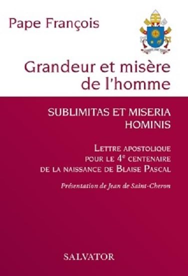 Grandeur et misère de l’homme. Lettre apostolique pour le 4e centenaire de la naissance de Blaise Pascal 9782706725500