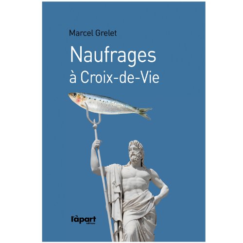 Naufrages à Croix-de-Vie: Légende des Dieux 9782360351695