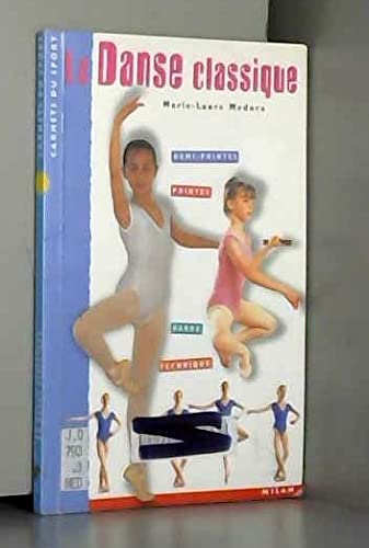 La Danse classique : Demi-pointes - Pointes - Barre - Technique 9782841138821