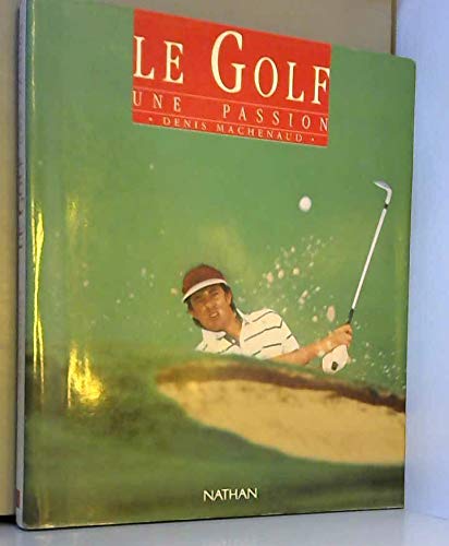 Le golf : une passion 9782092901045