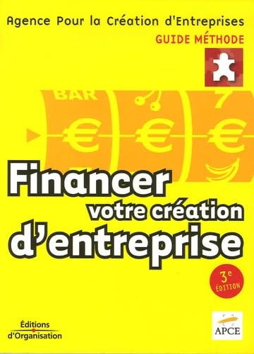 Financer votre création d'entreprise 9782708136229