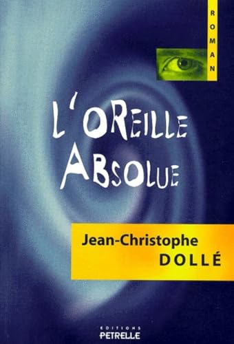 L'Oreille absolue : roman 9782844400222