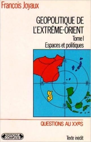 Géopolitique de l'Extrême-Orient : Tome 1 : Espaces et politiques 9782870273784
