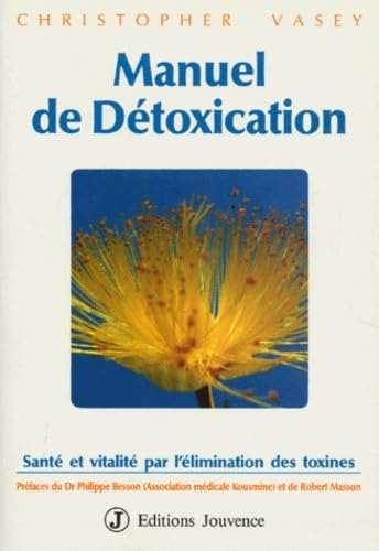 Manuel de détoxication : Santé et Vitalité par l'élimination des toxines 9782883530102