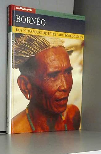 Bornéo. Des "chasseurs de têtes" aux écologistes 9782862603247