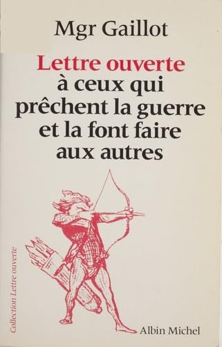 Lettre ouverte à ceux qui prêchent la guerre et la font faire aux autres 9782226052353