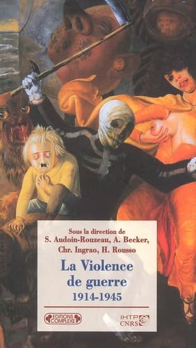 La Violence de guerre 1914-1945: Approches comparées des deux conflits mondiaux 9782870279113