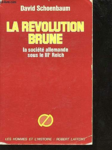 La Révolution Brune. Une histoire sociale du IIIème Reich (1933 - 1939). 