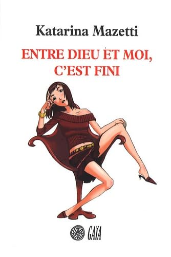Entre Dieu et moi, c'est fini 9782847201055