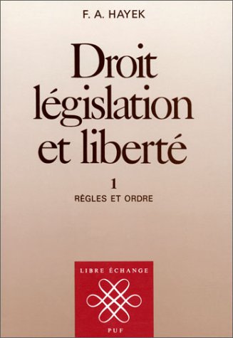 Droit législation et liberté, volume 1 : Règles et ordre 9782130447726