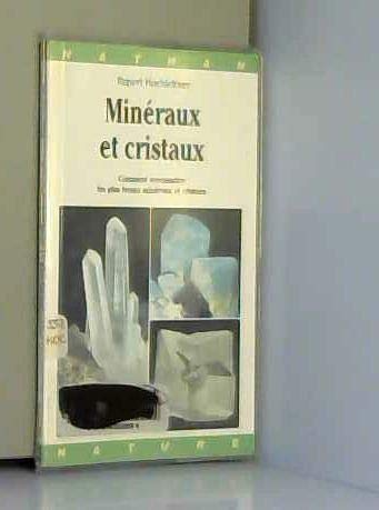 Minéraux et cristaux. Comment reconnaître les plus beaux minéraux et cristaux 9782092783528