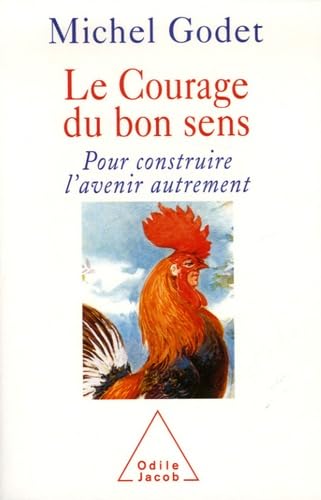 Le courage du bon sens: Pour construire l'avenir autrement 9782738117984