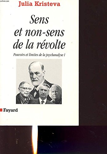 Sens et non-sens de la révolte, tome 1 : Pouvoirs et limites de la psychanalyse 9782213595580